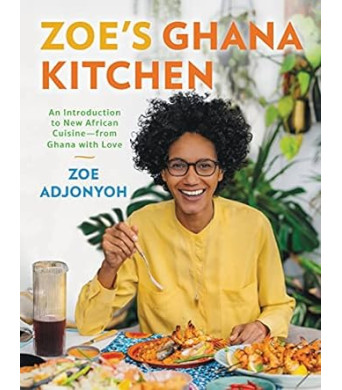 Zoe's Ghana Kitchen: An Introduction to New African Cuisine – From Ghana With Love by Zoe Adjonyoh- Hardback