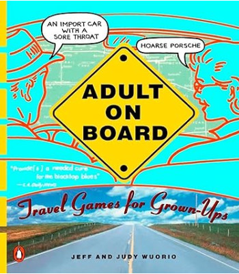Adult on Board: Travel Games for Grown-Ups by Jeffrey J. Wuorio , Judy Wuorio- Paperback
