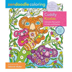Zendoodle Coloring: Cuddly Koalas: Adorable Marsupials to Color and Display by Deborah Muller- Paperback