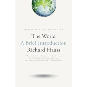 The World: A Brief Introduction by Richard Haass -Hardback