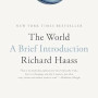 The World: A Brief Introduction by Richard Haass -Hardback