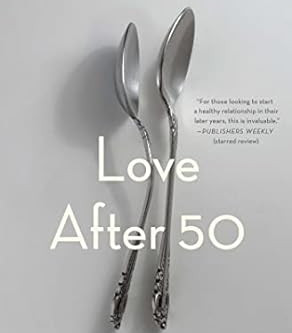 Love After 50: How to Find It, Enjoy It, and Keep It by Francine Russo -Paperback