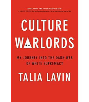 Culture Warlords: My Journey Into the Dark Web of White Supremacy by Talia Lavin -Hardback