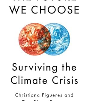 The Future We Choose: Surviving the Climate Crisis by Christiana Figueres, Tom Rivett-Carnac- Hardback