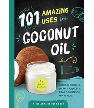 101 Amazing Uses for Coconut Oil: Reduce Wrinkles, Balance Hormones, Clean a Hairbrush and 98 More! (Volume 2) by Susan Branson- Paperback