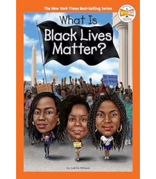 What Is Black Lives Matter? (Who HQ Now) by Lakita Wilson, Who HQ ), Gregory Copeland- Hardback