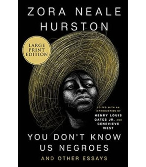 You Don’t Know Us Negroes and Other Essays by Zora Neale Hurston, Henry Louis Gates Jr., Genevieve West- Paperback Large Print Edition