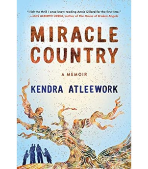 Miracle Country: A Memoir by Kendra Atleework - Hardcover