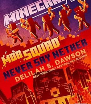 Minecraft: Mob Squad: Never Say Nether: An Official Minecraft Novel by Delilah S. Dawson- Hardback