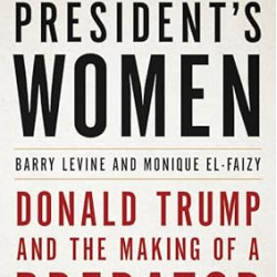 All the President's Women: Donald Trump and the Making of a Predator by Barry Levine, Monique El-Faizy- Hardback