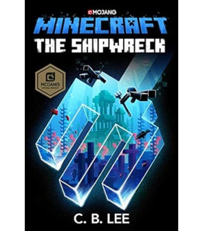 Minecraft: The Shipwreck: An Official Minecraft Novel by C. B. Lee -Hardback