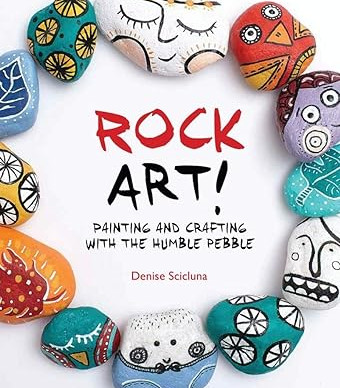 Rock Art!: Painting and Crafting with the Humble Pebble by Denise Scicluna - Paperback