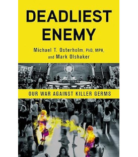 Deadliest Enemy: Our War Against Killer Germs by Michael T. Osterholm PhD MPH, Mark Olshaker- Hardback