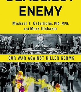Deadliest Enemy: Our War Against Killer Germs by Michael T. Osterholm PhD MPH, Mark Olshaker- Hardback