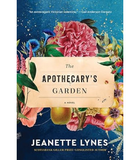 The Apothecary's Garden: A Novel by Jeanette Lynes- Paperback