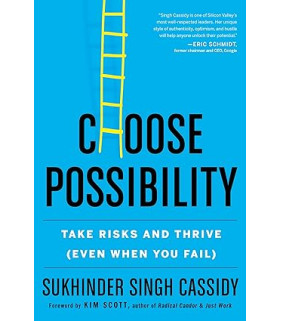 Choose Possibility: Take Risks and Thrive (Even When You Fail) by Sukhinder Singh Cassidy- Paperback