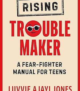 Rising Troublemaker: A Fear-Fighter Manual for Teens  by Luvvie Ajayi Jones -Hardback