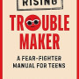 Rising Troublemaker: A Fear-Fighter Manual for Teens  by Luvvie Ajayi Jones -Hardback