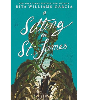 A Sitting in St. James by Rita Williams-Garcia- Hardback