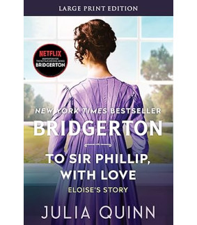 To Sir Phillip, With Love: Bridgerton (Bridgertons, 5) by Julia Quinn Paperback – Large Print