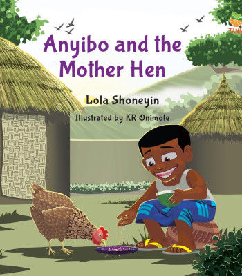 Anyibo and the Mother Hen by Lola Shoneyin - Paperback
