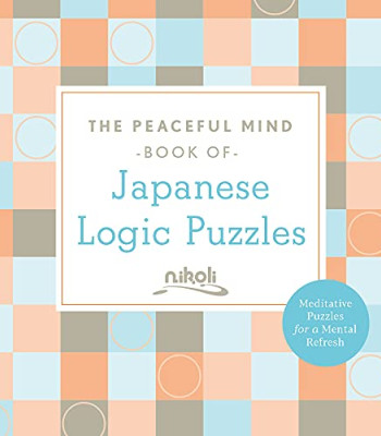 The Peaceful Mind Book of Japanese Logic Puzzles (Peaceful Mind Puzzles) by Nikoli-Paperback