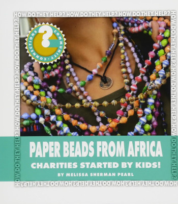 Paper Beads from Africa: Charities Started by Kids! (Community Connections: How Do They Help?) by Melissa Sherman Pearl - Paperback