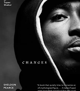 Changes: An Oral History of Tupac Shakur by Pearce, Sheldon-Paperback