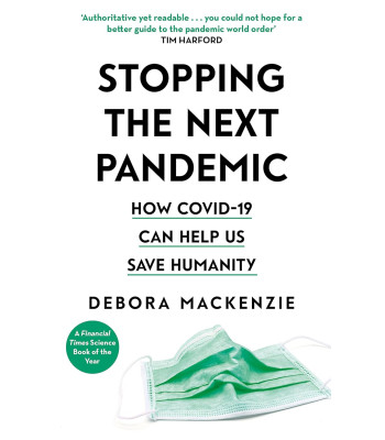 Stopping the Next Pandemic: How Covid-19 Can Help Us Save Humanity  by Debora MacKenzie-Paperback 