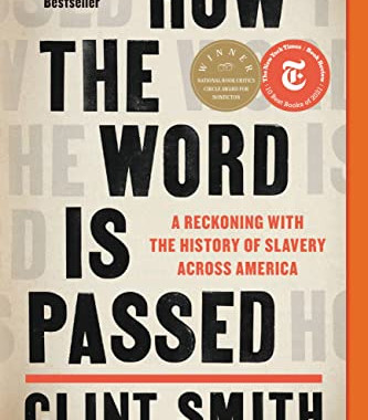 How the Word Is Passed: A Reckoning With the History of Slavery Across America by Smith, Clint- Paperback