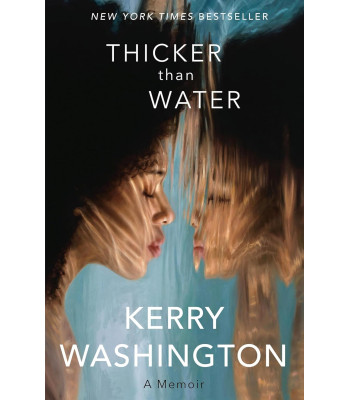 Thicker Than Water: A Memoir by Kerry Washington-Hardcover