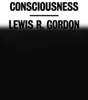 Fear of Black Consciousness by Lewis R. Gordon-Hardcover 