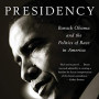 The Black Presidency: Barack Obama and the Politics of Race in America by Dyson, Michael Eric- Paperback