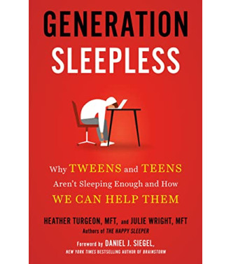 Generation Sleepless: Why Tweens and Teens Aren't Sleeping Enough and How We Can Help Them by Turgeon, Heather Wright, Julie Siegel, Daniel J.-Hardcover