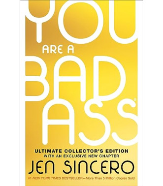 You Are a Badass: How to Stop Doubting Your Greatness and Start Living an Awesome Life (Ultimate Collector's Edition) by Sincero, Jen-Hardcover