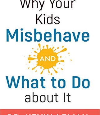 Why Your Kids Misbehave and What to Do About It by Leman, Kevin -Hardcover