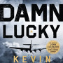 Damn Lucky: One Man's Courage During the Bloodiest Military Campaign in Aviation History by Maurer, Kevin- Hardcover