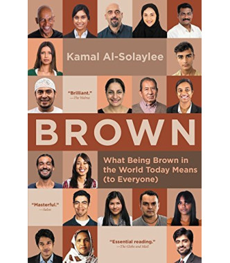 Brown: What Being Brown in the World Today Means (to Everyone) by Al-Solaylee, Kamal -Paperback