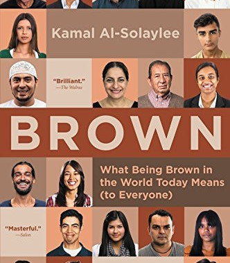 Brown: What Being Brown in the World Today Means (to Everyone) by Al-Solaylee, Kamal -Paperback