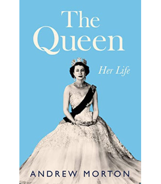 The Queen: Her Life by Andrew Morton-Hardcover