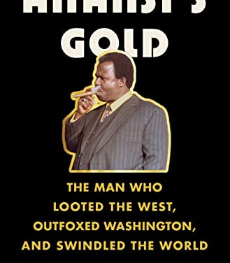 Anansi's Gold: The Man Who Looted the West, Outfoxed Washington, and Swindled the World by Yeebo, Yepoka-Hardcover
