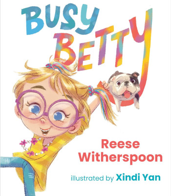 Busy Betty by Witherspoon, Reese Yan, Xindi (Ilt)-Hardcover