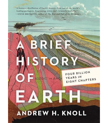 A Brief History of Earth: Four Billion Years in Eight Chapters by Andrew H. Knoll - Hardback
