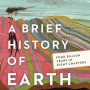 A Brief History of Earth: Four Billion Years in Eight Chapters by Andrew H. Knoll - Hardback