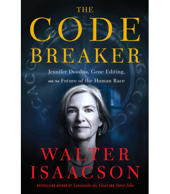 The Code Breaker: Jennifer Doudna and the Race to Understand Our Genetic Code by Walter Isaacson - Hardback
