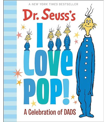 Dr. Seuss's I Love Pop!: A Celebration of Dads - Hardback