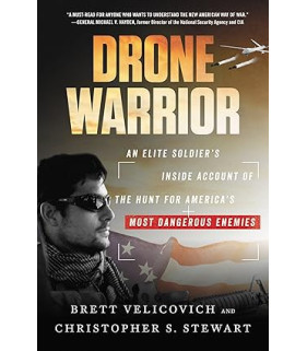 Drone Warrior: An Elite Soldier's Inside Account of the Hunt for America's Most Dangerous Enemies by Brett Velicovich - Paperback