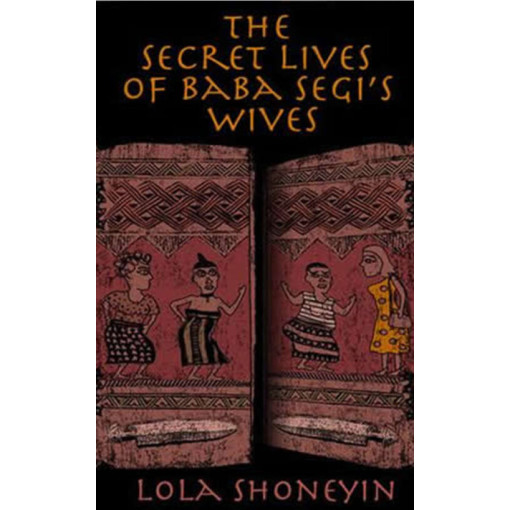 The Secret Lives of Baba Segi’s Wives by Lola Shoneyin - Paperback