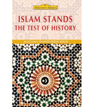 Islam Stands the test of History by Maulana Wahiduddin Khan - Paperback
