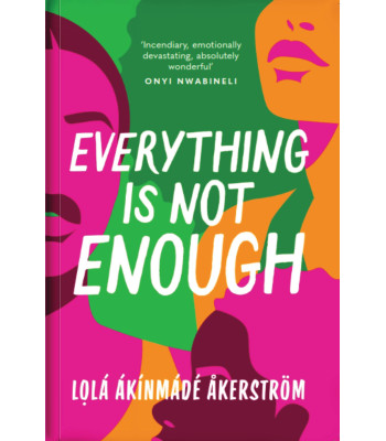 EVERYTHING IS NOT ENOUGH By Lolá Ákínmádé Åkerström - Paperback - May 20th, 2024